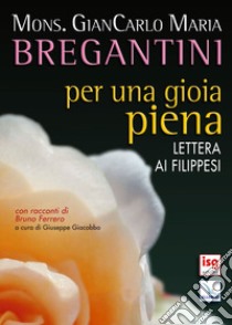 Per una gioia piena. Lettera ai Filippesi libro di Bregantini Giancarlo Maria; Ferrero Bruno; Giacobbo G. (cur.)