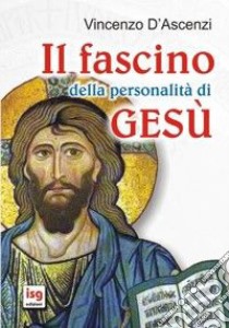 Il fascino della personalità di Gesù libro di D'Ascenzi Vincenzo