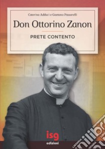 Don Ottorino Zanon. Prete contento libro di Adduci Caterina; Passarelli Gaetano