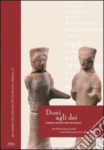 Doni agli dei. Il sistema dei doni votivi nei santuari libro di Greco G. (cur.); Ferrara B. (cur.)