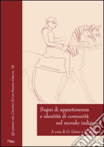 Segni di appartenenza e identità di comunità nel mondo indigeno libro di Greco G. (cur.); Ferrara B. (cur.)