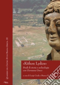 «Kithon Lydios». Studi di storia e archeologia con Giovanna Greco libro di Cicala L. (cur.); Ferrara B. (cur.)