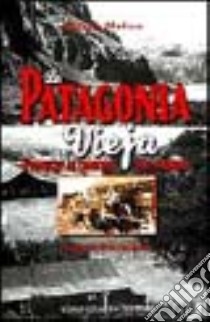 La Patagonia vieja libro di Madsen Andreas