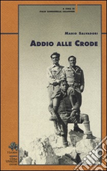 Addio alle crode libro di Salvadori Mario; Zandonella Callegher I. (cur.)