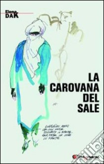 La Carovana del sale libro di Dak Elena