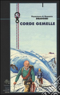 Corde gemelle libro di Dragosei Francesco; Dragosei Roberto