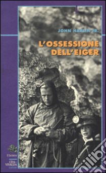 L'ossessione dell'Eiger libro di Harlin John jr.