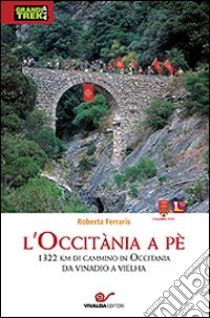 L'Occitania a pè libro di Ferraris Roberta; Carnovalini Riccardo