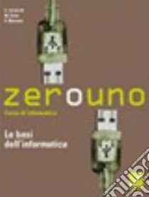 Zerouno. Le basi dell'informatica. Per gli Ist. tecnici. Vol. 1 libro di Iacobelli Cesare, Ajme Marialaura, Marrone Velia