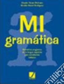 Mi gramatica. Grammatica spagnola con esercizi. Per le Scuole superiori libro di Veneri Molinaro Claudio, Veneri Rodríguez Nicolas