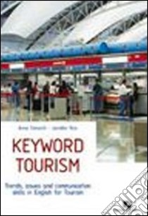 Keyword tourism. Trends, issues and comunication skills for english. Per le Scuole superiori libro di Ferranti A., Rice J.