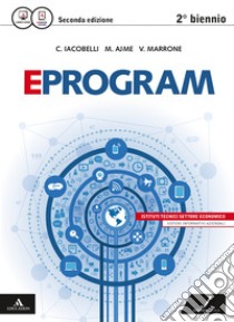 Eprogram. SIA. Con e-book. Con espansione online. Per le Scuole superiori libro di Iacobelli Cesare - Ajme Maria Laura - Marrone Velia