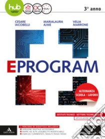 Eprogram. Tecnologici. Per gli Ist. tecnici e professionali. Con e-book. Con espansione online. Vol. 1 libro di Iacobelli Cesare; Ajme Maria Laura; Marrone Velia