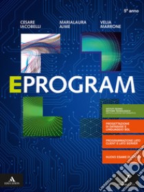 Eprogram. Per il 5° anno degli Ist. tecnici e professionali. Con e-book. Con espansione online libro di Iacobelli Cesare; Ajme Marialaura; Marrone Velia