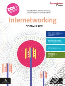 Internetworking. Sistemi e reti. Con Esame di Stato. Per la 5ª classe degli Ist. tecnici e professionali. Con e-book. Con espansione online libro di Baldino Elena; Rondano Renato; Spano Antonio