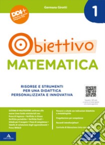 Obiettivo matematica. Risorse e strumenti per una didattica personalizzata e innovativa. Vol. 1 libro di Ostorero Donatella; Girotti Germana