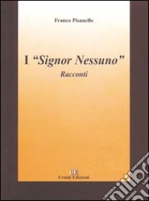 I signor Nessuno libro di Pisanello Franco