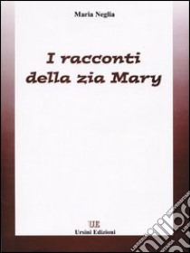 I racconti della zia Mary libro di Neglia Maria