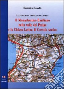 Il monachesimo basiliano nella valle del Pesipe e la Chiesa latina di Cortale antico libro di Marcello Domenico