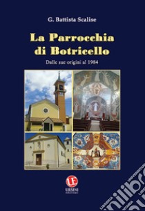 La parrocchia di Botricello. Dalle sue origini al 1984 libro di Scalise G. Battista