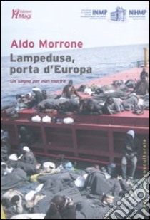 Lampedusa, porta d'Europa. Un sogno per non morire libro di Morrone Aldo