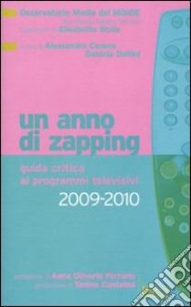 Un anno di zapping. Guida critica ai programmi televisivi 2009-2010 libro di Osservatorio Media del Moige (cur.); Caneva A. (cur.); Delfini D. (cur.)