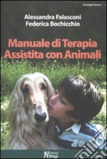 Manuale di terapia assistita con animali libro di Falasconi Alessandra; Bochicchio Federica