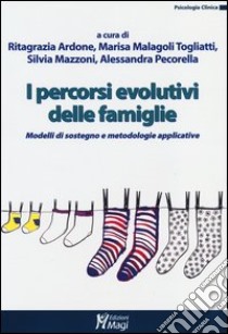 I percorsi evolutivi delle famiglie. Modelli di sostegno e metodologie applicative libro