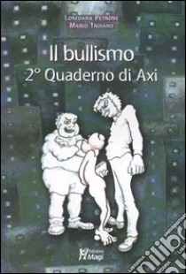 Il bullismo. 2° quaderno di Axi libro di Petrone Loredana B.; Troiano Mario