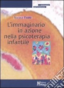 L'immaginario in azione nella psicoterapia infantile libro di Fabre Nicole