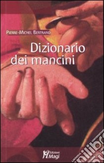 Dizionario dei mancini libro di Bertrand Pierre-Michel