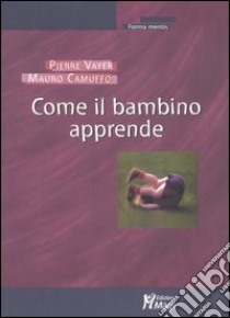 Come il bambino apprende libro di Vayer Pierre; Camuffo Mauro