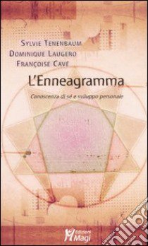 L'enneagramma. Conoscenza di sé e sviluppo personale libro di Tenenbaum Sylvie; Laugero Dominique; Cavé Françoise