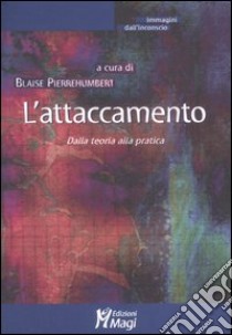 L'attaccamento. Dalla teoria alla pratica libro di Pierrehumbert B. (cur.)