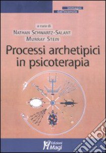 Processi archetipici in psicoterapia libro di Schwartz-Salant N. (cur.); Stein M. (cur.)