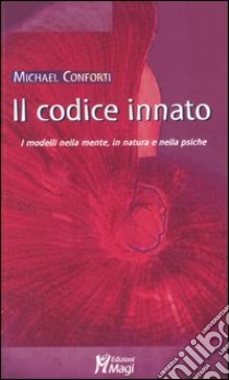 Il codice innato. I modelli della mente, in natura e nella psiche libro di Conforti Michael; Perez L. (cur.)