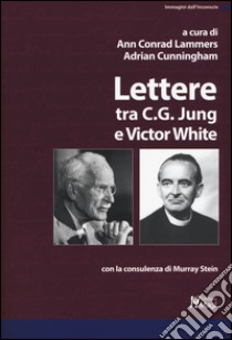 Lettere libro di Jung Carl Gustav; White Victor; Lammers A. C. (cur.); Cunningham A. (cur.)