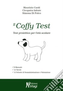 Il coffy test. Test proiettivo per l'età scolare. Con Prodotti vari libro di Cardi Maurizio; Iafrate Cleopatra; Di Folco Simona