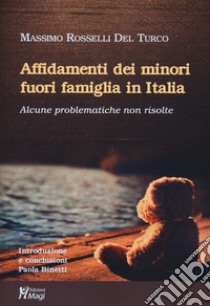 Affidamenti dei minori fuori famiglia in Italia. Alcune problematiche non risolte libro di Rosselli Del Turco Massimo