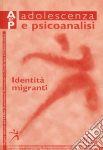 Adolescenza e psicoanalisi. Vol. 2: Identità migranti libro