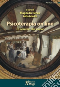 Psicoterapia on line. Lo schermo che scopre libro di Di Renzo M. (cur.); Marini A. (cur.)