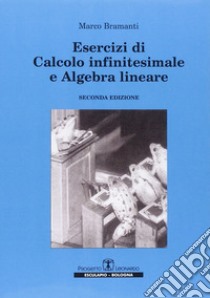 Esercizi di calcolo infinitesimale e algebra lineare libro di Bramanti Marco