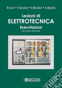 Lezioni di elettrotecnica. Vol. 3: Esercitazioni libro di Fauri Maurizio; Gnesotto Francesco; Marchesi Giorgio