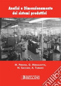 Analisi e dimensionamento dei sistemi produttivi libro di Perona M.; Miragliotta G.; Saccani N.