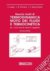 Esercizi risolti di termodinamica. Moto dei fluidi e termocinetica libro di Lazzari Stefano; Pulvirenti Beatrice; Rossi Di Schio Eugenia