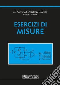 Esercizi di misure libro di Norgia Michele; Pesatori Alessandro; Svelto Cesare