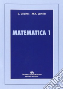 Matematica 1-Matematica 2 libro di Cosimi Luigina; Lancia Maria Rosaria