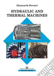 Hydraulic and thermal machines libro di Ferrari Giancarlo