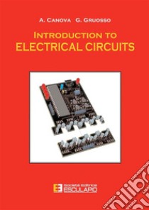 Introduction to electrical circuits libro di Canova Aldo; Gruosso Giambattista