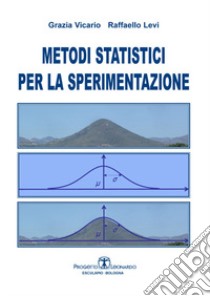 Metodi statistici per la sperimentazione libro di Vicario Grazia; Levi Raffaello